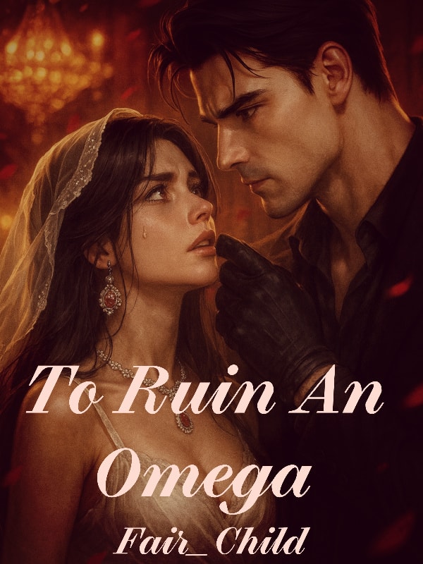 To ruin an Omega